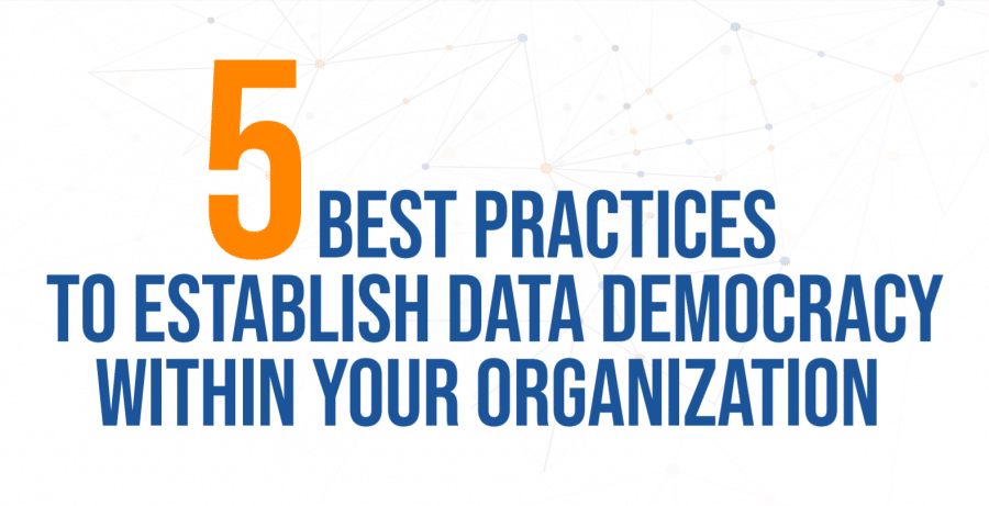 5 Best Practices of Data Democratization