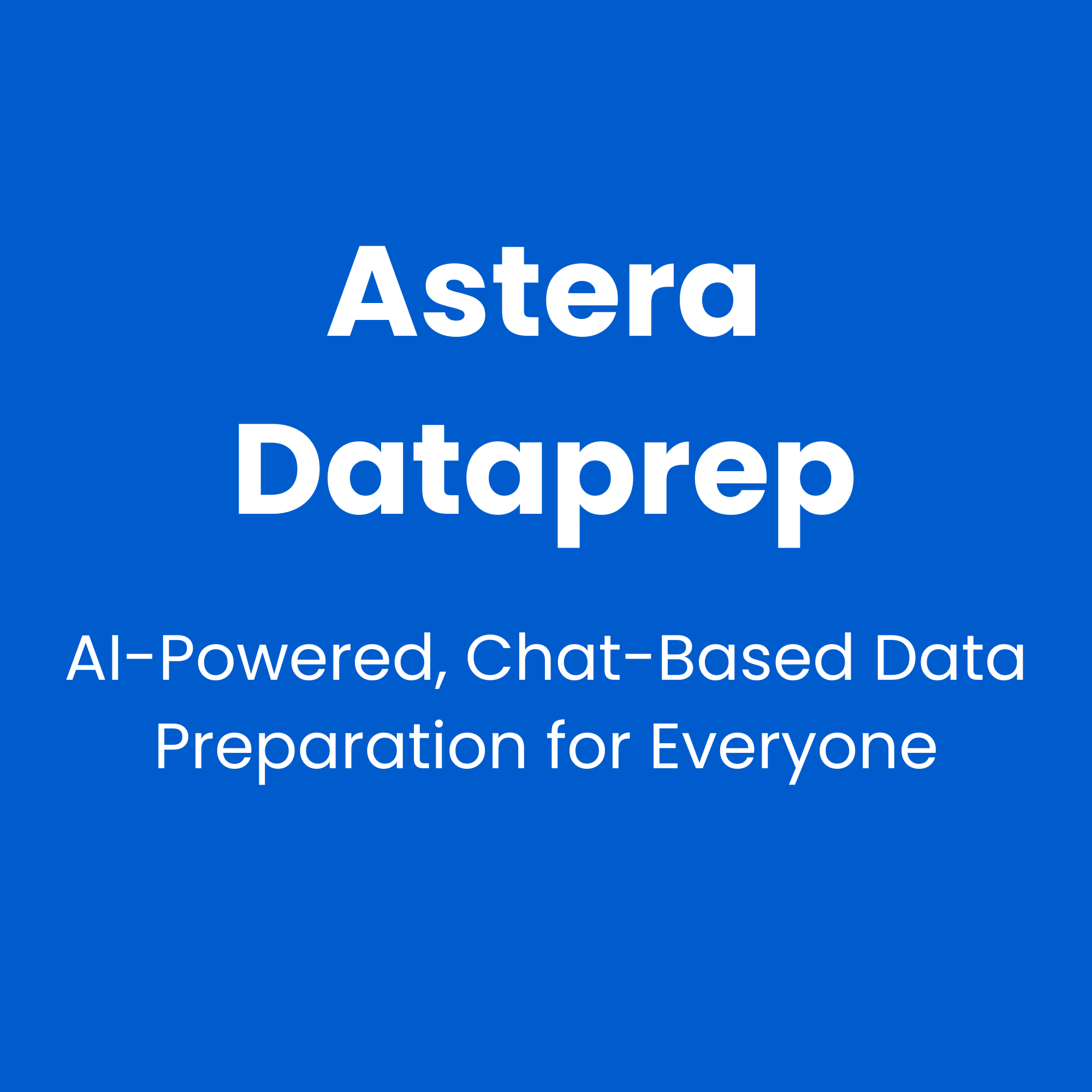 A banner image with the text "Astera Dataprep" as the heading and the phrase "AI-Powered, Chat-Based Data Preparation for Everyone" underneath.